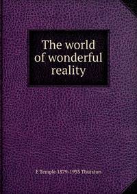 The world of wonderful reality