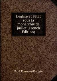 L'eglise et l'?tat sous la monarchie de juillet (French Edition)
