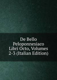 De Bello Peloponnesiaco Libri Octo, Volumes 2-3 (Italian Edition)