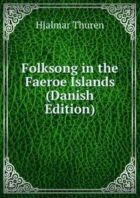 Folksong in the Faeroe Islands (Danish Edition)