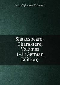 Shakespeare-Charaktere, Volumes 1-2 (German Edition)