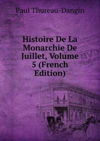 Histoire De La Monarchie De Juillet, Volume 5 (French Edition)