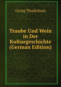 Traube Und Wein in Der Kulturgeschichte (German Edition)