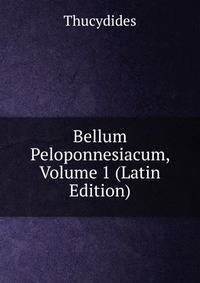 Bellum Peloponnesiacum, Volume 1 (Latin Edition)
