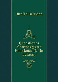 Quaestiones Chronologicae Horatianae (Latin Edition)