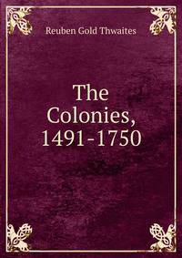 The Colonies, 1491-1750