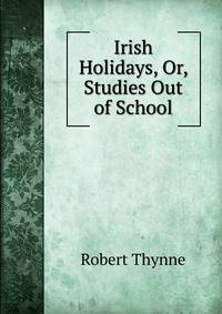 Irish Holidays, Or, Studies Out of School
