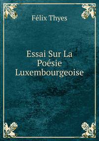 Essai Sur La Poesie Luxembourgeoise