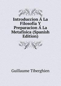 Introduccion A La Filosofia Y Preparacion A La Metafisica (Spanish Edition)