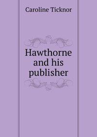 Hawthorne and his publisher