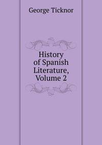 History of Spanish Literature, Volume 2