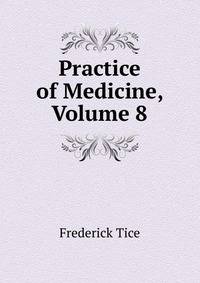 Practice of Medicine, Volume 8