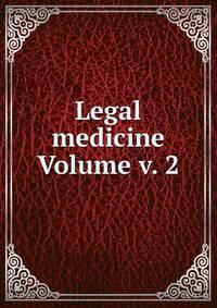 Legal medicine Volume v. 2