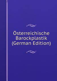 Osterreichische Barockplastik (German Edition)
