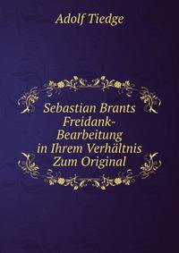 Sebastian Brants Freidank-Bearbeitung in Ihrem Verhaltnis Zum Original . (German Edition)