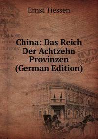 China: Das Reich Der Achtzehn Provinzen (German Edition)