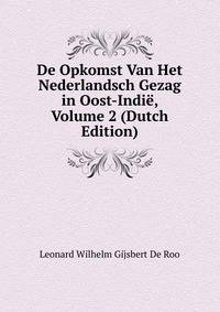 De Opkomst Van Het Nederlandsch Gezag in Oost-Indie, Volume 2 (Dutch Edition)