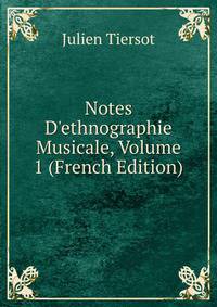 Notes D'ethnographie Musicale, Volume 1 (French Edition)