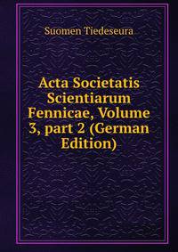 Acta Societatis Scientiarum Fennicae, Volume 3, part 2 (German Edition)