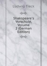 Shakspeare's Vorschule, Volume 2 (German Edition)