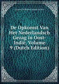 De Opkomst Van Het Nederlandsch Gezag in Oost-Indie, Volume 9 (Dutch Edition)