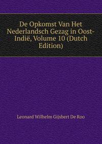 De Opkomst Van Het Nederlandsch Gezag in Oost-Indie, Volume 10 (Dutch Edition)
