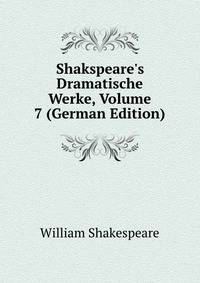 Shakspeare's Dramatische Werke, Volume 7 (German Edition)
