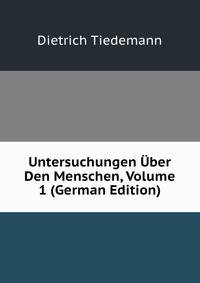 Untersuchungen Uber Den Menschen, Volume 1 (German Edition)