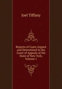 Reports of Cases Argued and Determined in the Court of Appeals of the State of New York, Volume 1