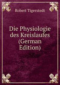 Die Physiologie des Kreislaufes (German Edition)