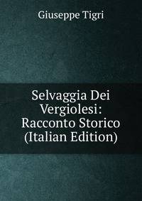Selvaggia Dei Vergiolesi: Racconto Storico (Italian Edition)