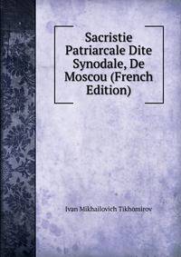 Sacristie Patriarcale Dite Synodale, De Moscou (French Edition)