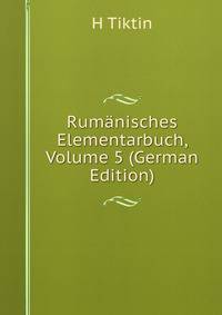 Rumanisches Elementarbuch, Volume 5 (German Edition)