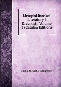 Lietopisi Russkoi Literatury I Drevnosti, Volume 3 (Catalan Edition)