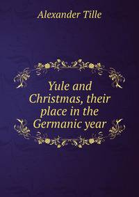 Yule and Christmas, their place in the Germanic year