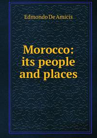 Morocco: its people and places