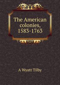 The American colonies, 1583-1763