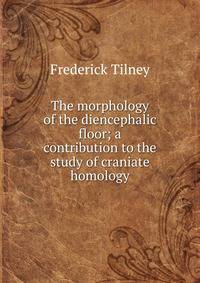 The morphology of the diencephalic floor; a contribution to the study of craniate homology