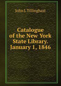 Catalogue of the New York State Library. January 1, 1846