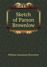 Sketch of Parson Brownlow