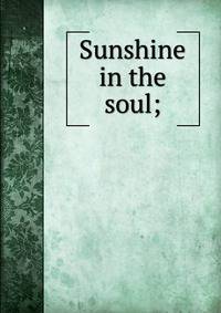 Sunshine in the soul;