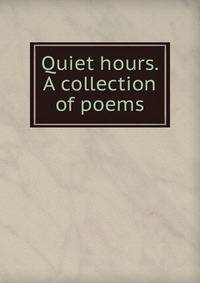 Quiet hours. A collection of poems