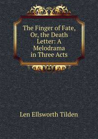 The Finger of Fate, Or, the Death Letter: A Melodrama in Three Acts
