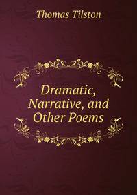 Dramatic, Narrative, and Other Poems