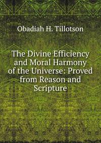 The Divine Efficiency and Moral Harmony of the Universe: Proved from Reason and Scripture