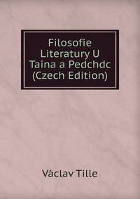 Filosofie Literatury U Taina a Pedchdc (Czech Edition)