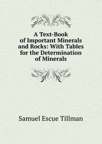 A Text-Book of Important Minerals and Rocks: With Tables for the Determination of Minerals