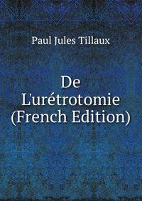 De L'ur?trotomie (French Edition)