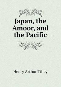Japan, the Amoor, and the Pacific
