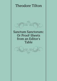 Sanctum Sanctorum: Or Proof-Sheets from an Editor's Table